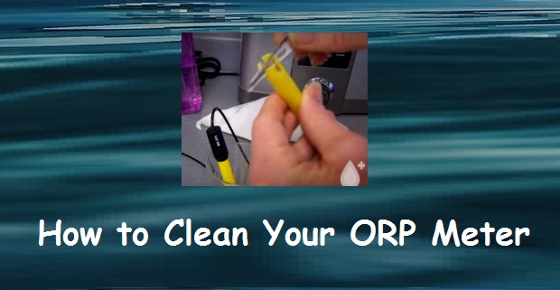 Ionized Water Testing: Clean your ORP Meter
