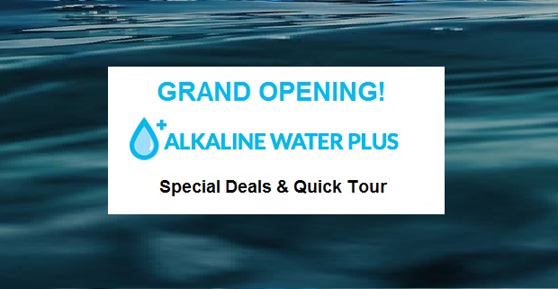 AlkalineWaterPlus Grand Opening of New Website!