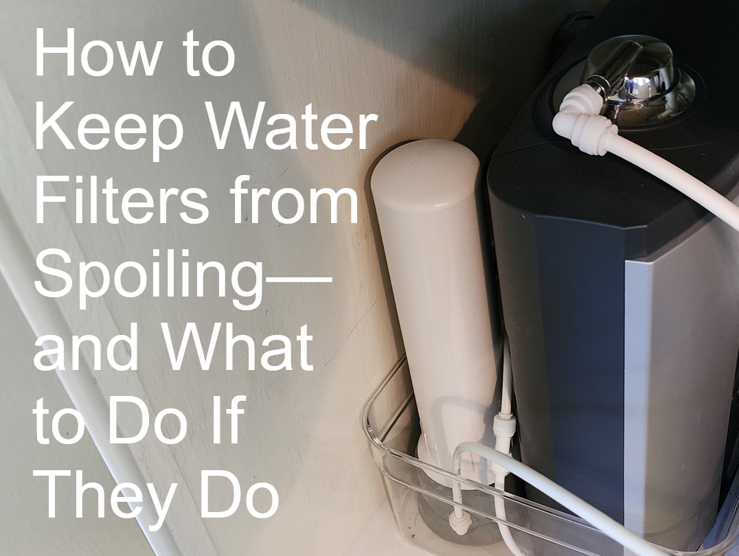 How to Keep Water Filters from Clogging or Spoiling—and What to Do If They Do