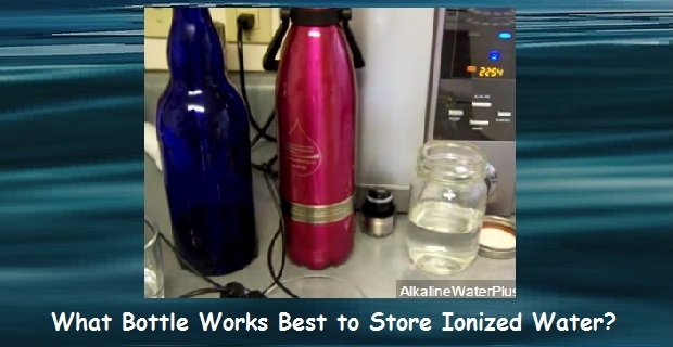 Comparing the Three Best Bottles for Storing Ionized Water