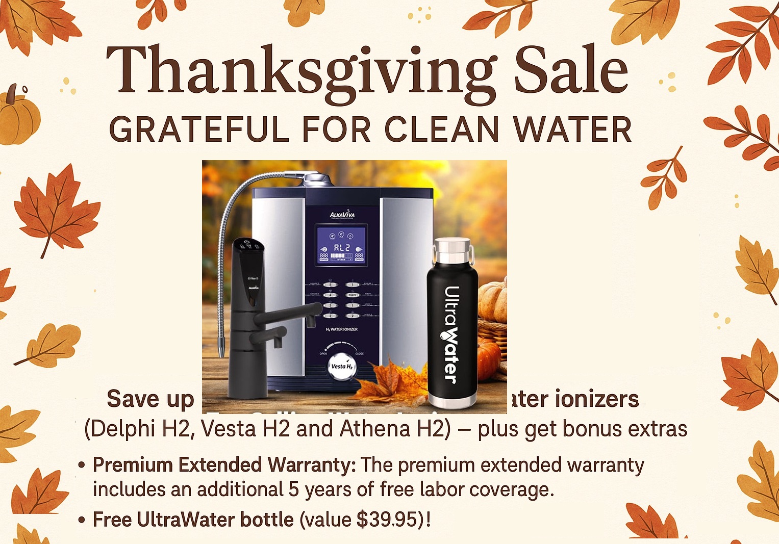 Thanksgiving Sale – Grateful for Clean Water – Save on top-rated H2 water ionizers